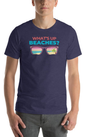 "What's Up Beaches" T-Shirt